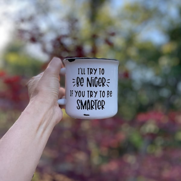 Try to be Smarter | I want to be Nice | Everyone is Stupid | I’m Nice Promise | Motivitional Mug | Work Mug | Stay Focus | Gift