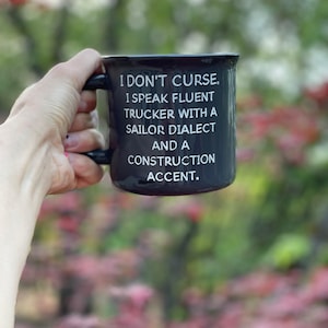 I Don&#39;t Curse | Fluent in Trucker | Sailor Dialect | Construction Accent | Coffee Mugs