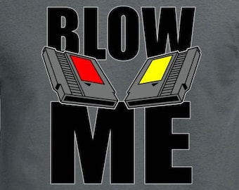 Blow Me T Shirt