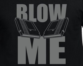 Blow Me T Shirt