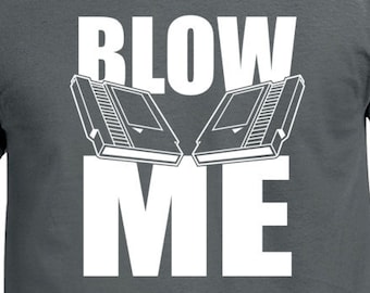 Blow Me T Shirt