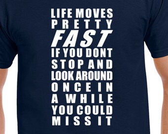 Life Moves Pretty Fast Ferris Bueller Quote T Shirt