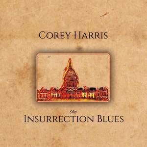 Könnte beinhalten: Albumcover mit einer stilisierten Illustration des US-Kapitolgebäudes, das in Flammen steht. Der Text "COREY HARRIS" erscheint über dem Bild und "the INSURRECTION BLUES" darunter.