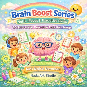 May include: A colorful digital download cover for the "Brain Boost Series Vol. 3 - Focus & Executive Skills." The image features a cartoon brain wearing glasses, surrounded by children, musical notes, and educational icons. Text includes "10 Structured Executive Function Songs" and "MP3 Digital Download."