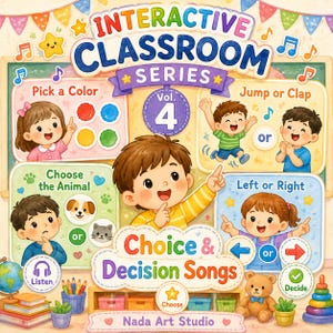 May include: A colorful educational poster titled Interactive Classroom Series Vol. 4 Choice & Decision Songs by Nada Art Studio. It features illustrations of children making choices between colors, actions, animals, and directions with text labels.