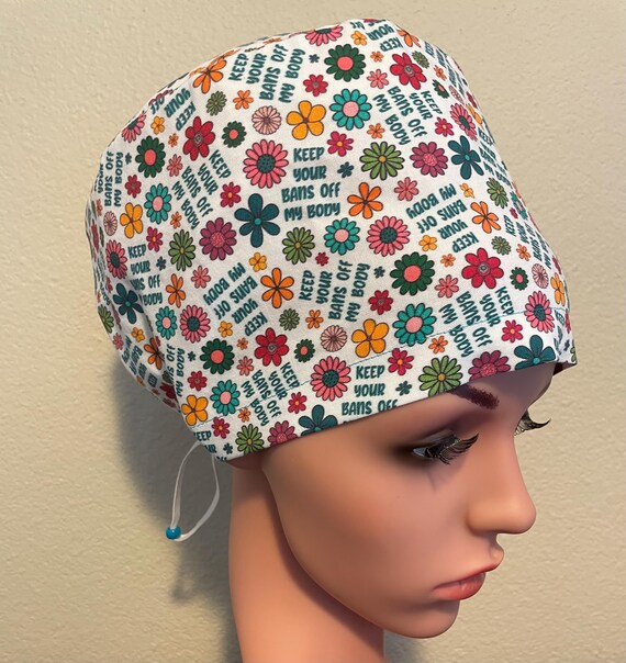 Women's Surgical Cap, Scrub Hat, Chemo Cap,  Keep your Bans off my Body