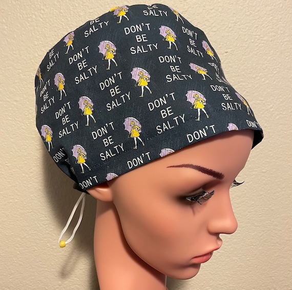 Women's Surgical Cap, Scrub Hat, Chemo Cap,  Don’t Be Salty