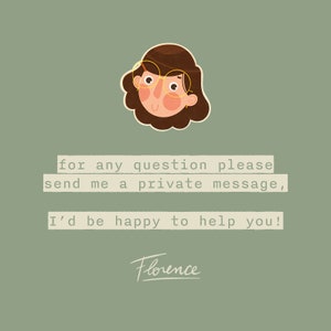 May include: Illustration of a smiling cartoon face with glasses, above text that reads "for any question please send me a private message, I'd be happy to help you!" and the name "Florence". The background is a muted green.
