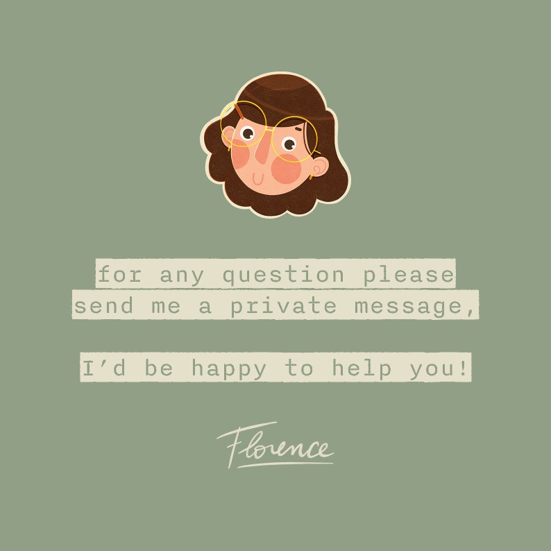 May include: Illustration of a smiling cartoon face with glasses, above text that reads "for any question please send me a private message, I'd be happy to help you!" and the name "Florence". The background is a muted green.