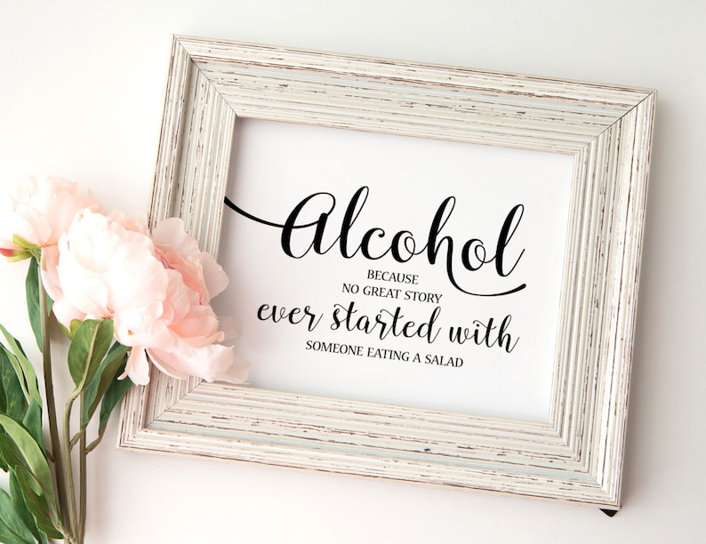 Alcohol wedding sign Bar Signs Wedding signage Wedding printable Sign Alcohol Because No Great Story Ever Started With A Salad