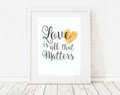 LOVE is all that matters printable sign / INSTANT DOWNLOAD
