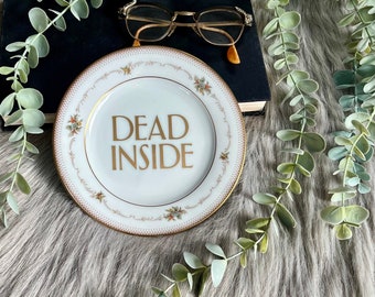 Decorative Plate - Dead Inside-  Upcycled Vintage China Dishes - Swearing Sassy Rude Gift for Friends - Gallery Wall Alternative Edgy Decor