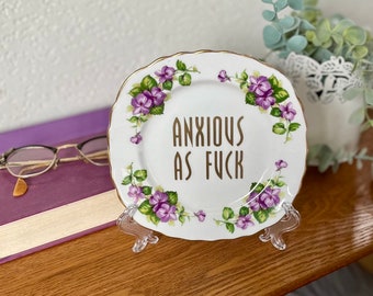 Decorative Plate - Anxious As Fuck - Funny Gift for Friends - Mental Health Awareness - End The Stigma - Social Anxiety - Anxious AF