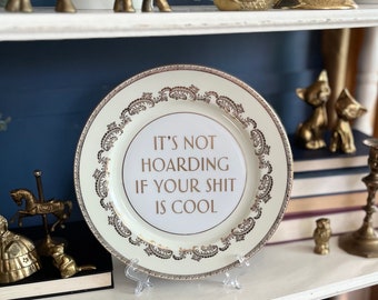 Decorative Plate - It's Not Hoarding If Your Shit Is Cool - Home Decor Gift - Unique & Funny Present - Funny Gallery Wall Hanging Art