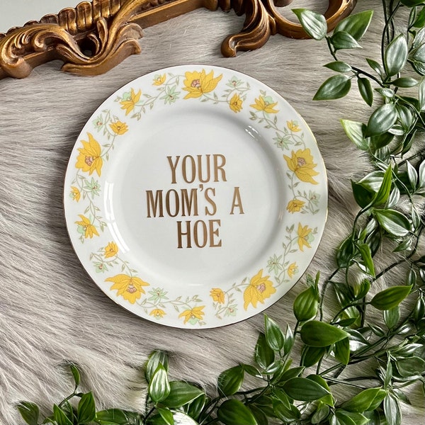 Decorative Plate - Your Mom's A Hoe - Funny Rude Home Decor Gift for Her - Unique Housewarming Present - Upcycled Wall Hanging