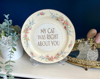 Decorative Plate - My Cat Was Right About You - Funny Home Decor Cat Lover Gift - Unique Present - Gallery Wall Hanging Art