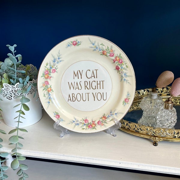 Decorative Plate - My Cat Was Right About You - Funny Home Decor Cat Lover Gift - Unique Present - Gallery Wall Hanging Art