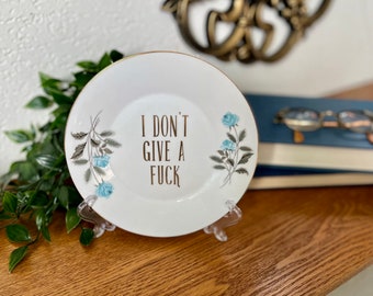 Decorative Plate - I Don’t Give A Fuck - Rude Kitschy Upcycled Housewarming Gift - Fun Present for Friends - Unique Offensive Novelty Gift