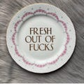 Decorative Plate - Fresh Out Of Fucks - Funny Sassy Gift for Friends - China with Bad Words - Antique China - Swearing Crude & Rude Present