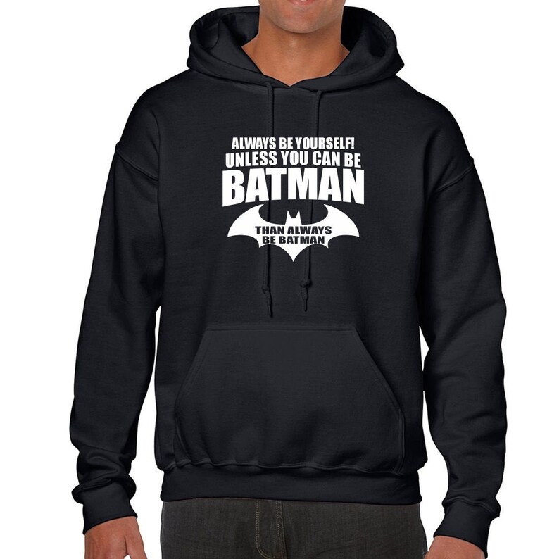 Batman Hoodie Always Be Yourself Unless You Can Be Batman Black