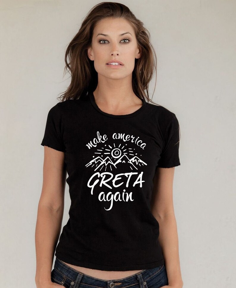 Make America GRETA Again Shirt Ladies T-Shirt anti Trump Tee image 0