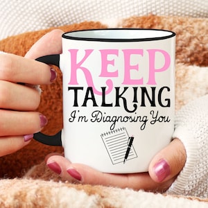 Keep Talking I'm Diagnosing You Mug, Therapist Mug, Funny Coffee Mug, Gift For Her, Psychologist Mug, Birthday Gift For Therapist, Christmas image 1