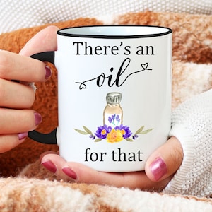There&#39;s An Oil For That Coffee Mug, Young Living Essential Oils, Gift For Her, Birthday Gift, Oil Enthusiasts, Coffee Cup, Christmas Gift