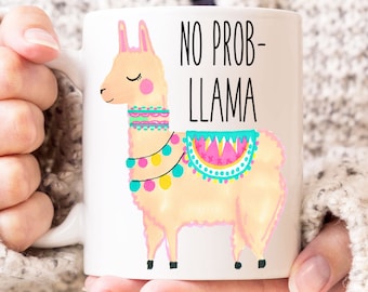 No Prob Llama Mug, Llama Mug, Funny Coffee Mug, Funny Llama Mug, Gift For Her, Birthday Gift, Christmas Gift, No Problem Mug