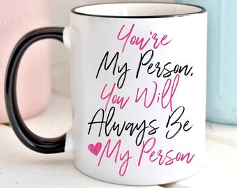 You're My Person, You Will Always Be My Person Coffee Mug, Best Friend Mug, Nurse Friend, Doctor Friend, Birthday Gift, Christmas Gift