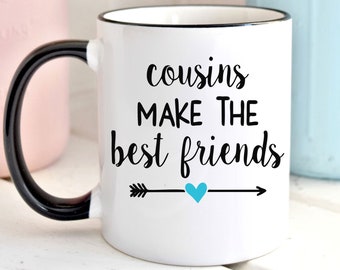 Cousins Make The Best Friends Mug, Gift For Cousin, Birthday Gift, Christmas Gift, Mug For Cousin, Mug For Friend, Best Friend Mug