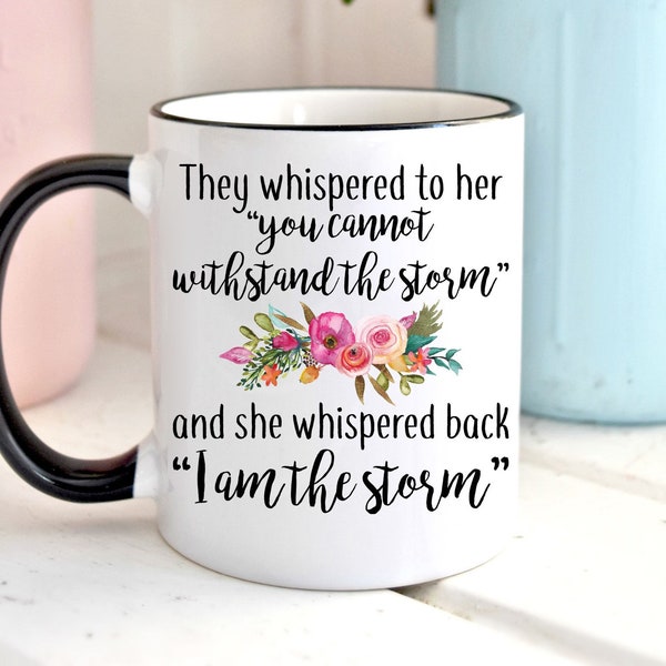 I Am The Storm Mug, Withstand The Storm Empowering Gift, Christmas Gift, Birthday Mug, Christmas Gift For Friend