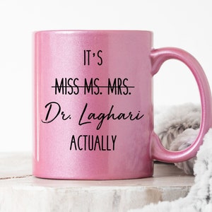 Doctor Mug, Miss Ms. Mrs. Dr. Personalized Actually, Coworker, Gift For Friend Christmas Funny Coffee, Birthday For Her, Cute Metallic Pink