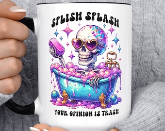 Splish Splash Your Opinion Is Trash Skeleton Bath Tub Mug, Funny Coffee Mug, Gift Christmas, Birthday, For Friend, For Her, Coworker Boss