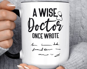 A Wise Doctor Once Wrote Dr., Coworker, Gift For Friend Christmas Funny Coffee Mug, Birthday For Her, For Him Cute Scribble Signature