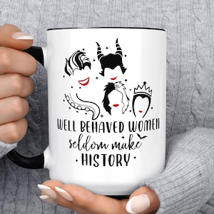 Well Behaved Women Seldom Make History Mug, Funny Coffee Mug, Halloween Mug, Villians, Gift Friend, Ursula, Cruela, Malificent, Evil Queen