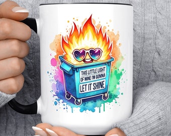 This Little Light Of Mine Let It Shine Dumpster Fire Mug, Funny Coffee Mug, Gift For Christmas, Birthday, For Friend, For Her, Mother's Day