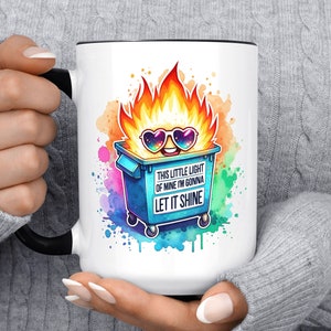 This Little Light Of Mine Let It Shine Dumpster Fire Mug, Funny Coffee Mug, Gift For Christmas, Birthday, For Friend, For Her, Mother&#39;s Day