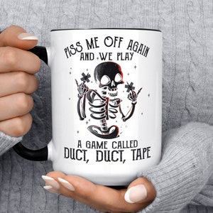 Piss Me Off Again Play A Game Called Duct Duct Tape Mug, Funny Coffee Mug, Funny Skeleton Mug, Gift For Her, Birthday Gift, Christmas Gift