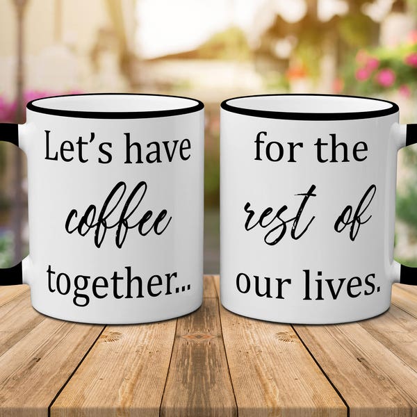 Let's Have Coffee Together For The Rest Of Our Lives Mug Set, Couples Mugs, Husband Wife Mugs, Boyfriend Girlfriend Mugs, Valentine Day Gift