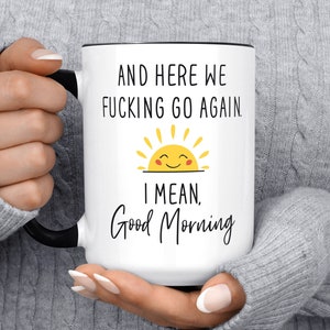 Hier gehen wir wieder Ficken Ich meine guten Morgen Becher, Sonnenschein Becher, lustige Kaffeetasse, Geschenk für sie, für ihn Geburtstagsgeschenk für Freund, Weihnachten Bild 1