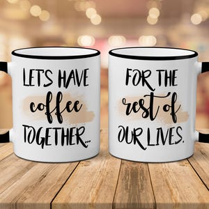 Let's Have Coffee Together For The Rest Of Our Lives Mug Set, Couples Mugs, Husband Wife Mugs, Boyfriend Girlfriend Mugs, Valentine Day Gift 11oz Black Rim/Hndle