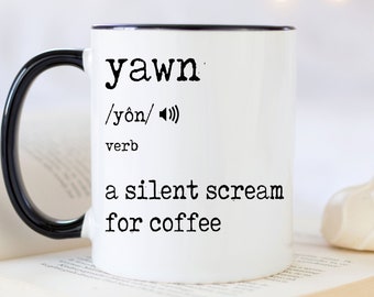 Yawn Definition Mug, Yawn A Silent Scream For Coffee Mug, Verb Mug, Funny Coffee Mug, Christmas Gift, Tired Coffee Mug, Writer Mug