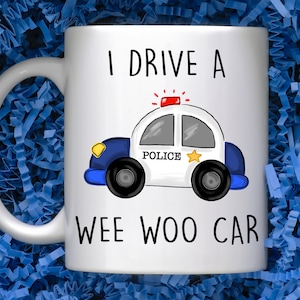 I Drive A Wee Woo Car Police Officer Mug, Funny Coffee Mug Husband, Cup For Cop Boyfriend, Birthday Gift, Valentine, Christmas, Gift For Him