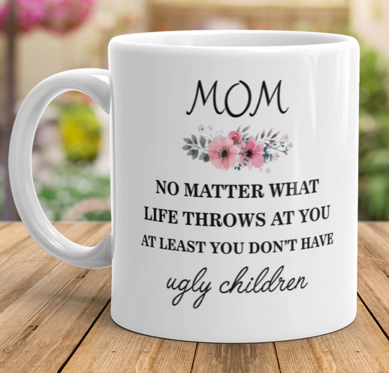 Mom No Matter What Life Throws at You at Least You Don't Etsy