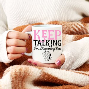 Keep Talking I'm Diagnosing You Mug, Therapist Mug, Funny Coffee Mug, Gift For Her, Psychologist Mug, Birthday Gift For Therapist, Christmas image 2