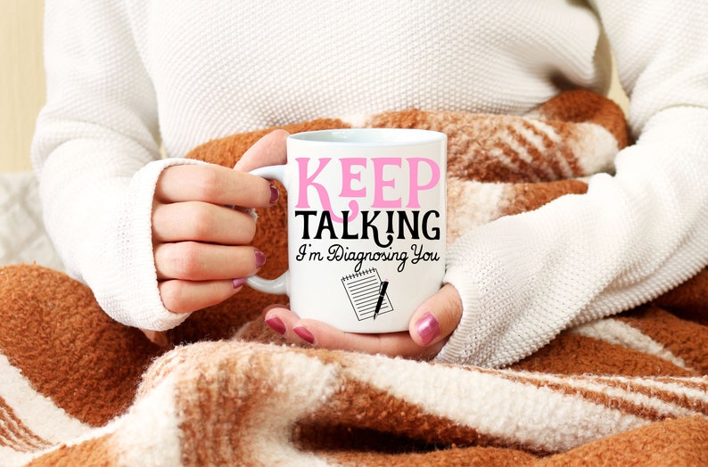 Keep Talking I'm Diagnosing You Mug, Therapist Mug, Funny Coffee Mug, Gift For Her, Psychologist Mug, Birthday Gift For Therapist, Christmas image 2