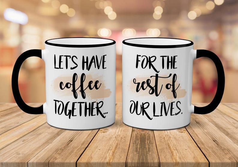 Let's Have Coffee Together For The Rest Of Our Lives Mug Set, Couples Mugs, Husband Wife Mugs, Boyfriend Girlfriend Mugs, Valentine Day Gift 11oz Black Rim/Hndle