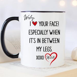 I Love Your Face Funny Coffee Mug | Funny Gift for Him | Valentine’s Day Coffee Cup | Cute Present for Boyfriend, Husband | In Between Legs