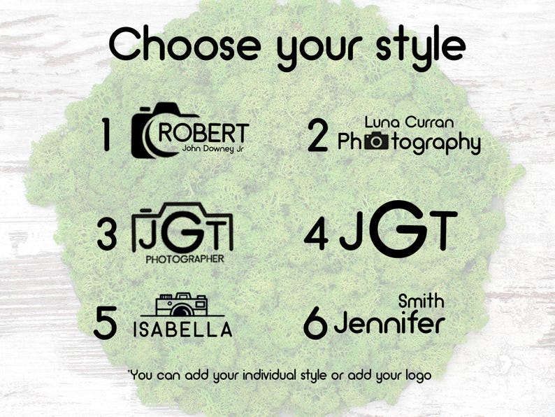 May include: A green moss background with six different logo designs for photographers. The logos are numbered 1 through 6. The text "Choose your style" is at the top of the image. The text "You can add your individual style or add your logo" is at the bottom of the image.