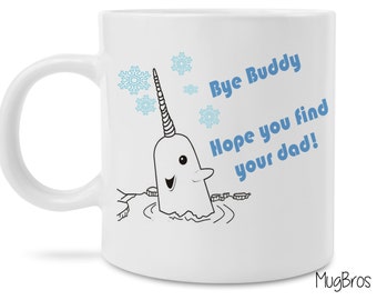 Elf Inspired Narwhal Bye Buddy Funny Coffee Mug